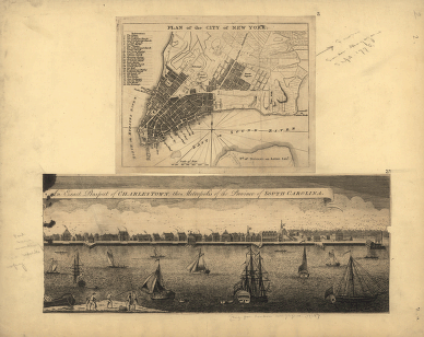 Plan of the city of New York , An exact prospect of Charlestown : the metropolis of the province of South Carolina