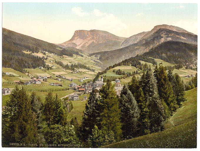 St. Ulrich, with Setscheda, Tyrol, Austro-Hungary